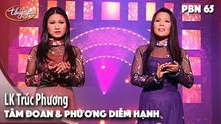 PBN 65  Tâm Đoan & Phương Diễm Hạnh - LK Trúc Phương