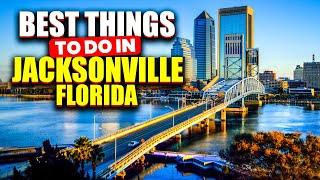 10 Best Things To Do In Jacksonville Florida