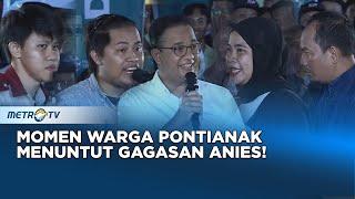 CECAR ANIES Warga Pontianak Hujani Anies dengan Isu Panas #DESAKANIES