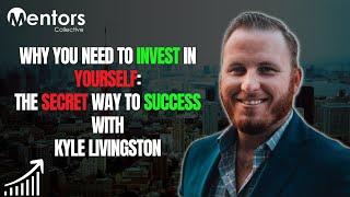 Investing in Yourself Kyle Livingstons Blueprint to Success