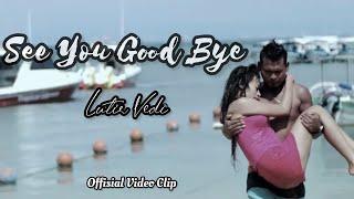 LUTIR VEDI - SEE YOU GOOD BYE  Official Video Clip solo karir 2016