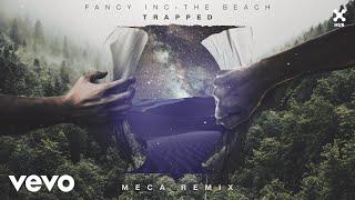 Fancy Inc The Beach - Trapped Meca Remix  Audio