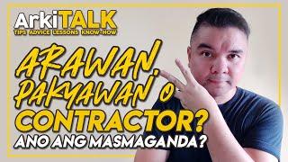 Arawan Pakyawan o Contractor?  Ano Ang Masmaganda Sa Pag-gawa ng Bahay?  ArkiTALK English Subs