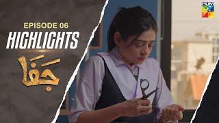 Jafaa - Episode 06- Highlights  Mawra Hussain & Sehar Khan  - HUM TV