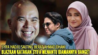 AHMAD DHANI BLA2KAN KATAKAN SYIFA HADJU TIPE MENANTU IDAMANNYA HINGGA PAKSA EL RUMI CEPAT MENIKAH