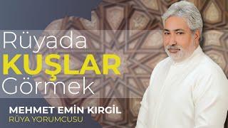 RÜYADA FARKLI KUŞLAR GÖRMEK  Mehmet Emin Kırgil