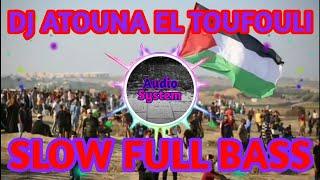 DJ ATUNA TUFULI TERBARU SLOW FULL BASS 2021  DJ PALESTINA ATOUNA EL TOUFOULI SLOW BASS