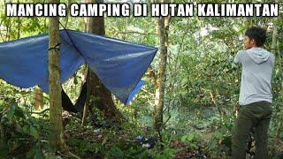 1 hari 1 Malam Camping Dan Mancing Di Tengah Hutan Kalimantaneps 1