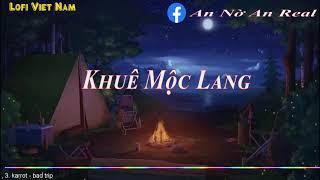  Khuê Mộc Lang Nhạc Lofi Hay Nhất 2021