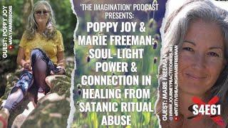 S4E61  Poppy Joy & Marie Freeman SoulLight Power & Connection In Healing from Satanic Ritual Abuse