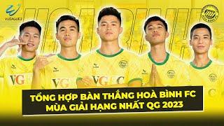 Tổng hợp bàn thắng Hoà Bình FC mùa giải Hạng nhất Quốc gia 2023  - Trọn vẹn từng cung bậc cảm xúc