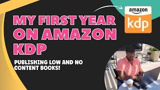 My First Year on Amazon KDP with Low and No Content Publishing What I Learned Results and Tips