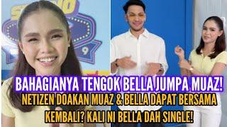 BELLA ASTILLAH BAHAGIA SANGAT JUMPA MUAZ ZABIR? NETIZEN DOA MOGA BERJODOH LAGI?