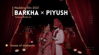 WEDDING FILM 2021 BARKHA & PIYUSH I FATEHPUR RAJASTHAN  HOUSE OF MOMENTS I JAIPUR  INDIA