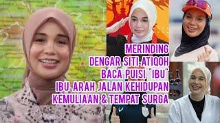 Merinding Dengar Siti Atiqoh Baca Puisi IBU Arah Jalan Kehidupan Kemuliaan & Tempat Surga#atiqoh