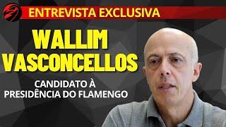 EXCLUSIVA WALLIM VASCONCELLOS  CANDIDATO À PRESIDÊNCIA DO FLAMENGO