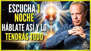 ESCUCHA POR 1 NOCHE Y VERÁS LO QUE SUCEDE  HÁBLATE ASÍ para MANIFESTARLO TODO - DR JOE DISPENZA