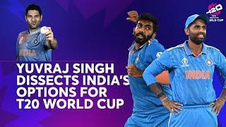 Yuvraj Singh dissects Indias options for T20 World Cup