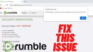 Rumble  Unfortunately our services are not available in your country at this time.  HOW TO FIX