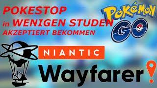 POKESTOP IN WENIGEN STUNDEN AKZEPTIERT BEKOMMEN  DEUTSCH Niantic Wayfarer  POKEMON GO  TUTORIAL