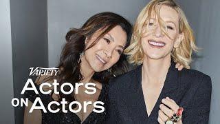 Cate Blanchett & Michelle Yeoh  Actors on Actors