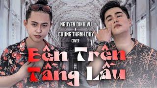 BÊN TRÊN TẦNG LẦU  NGUYỄN ĐÌNH VŨ x CHUNG THANH DUY  TĂNG DUY TÂN  COVER