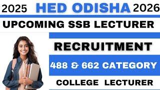 ODISHA GOVT UPCOMING SSB LECTURER RECRUITMENT II SANCTIONED DP POSTS  488 & 662 CATEGORY COLLEGES