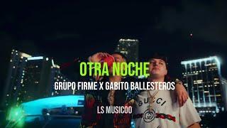 Otra Noche letra lyrics - grupo firme gabito ballesteros