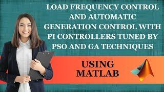 Load Frequency Control and Automatic Generation Control with PI controllers Tuned by PSO and GA