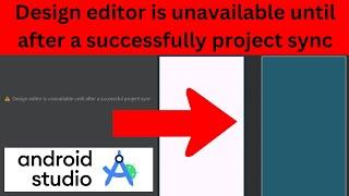 design editor is unavailable until after a successful project sync  android studio error