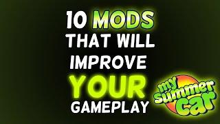 10 Mods That will Improve your Gameplay  My Summer Car