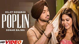 Poplin - Diljit Dosanjh Full Song  Ft. Sonam Bajwa  New Punjabi Song 2024  Latest Punjabi Songs