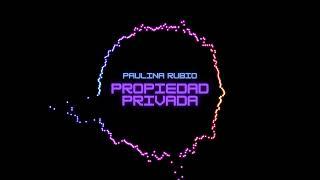 Paulina Rubio - Propiedad Privada Audio Oficial