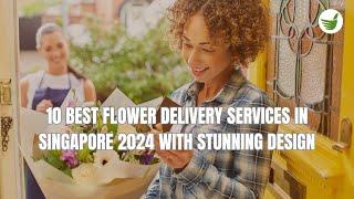 10 BEST FLOWER DELIVERY SERVICES IN SINGAPORE 2024 WITH STUNNING DESIGN