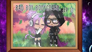 ◽️Bad boy bodyguard ◽️ Ep10  Final  Gacha life