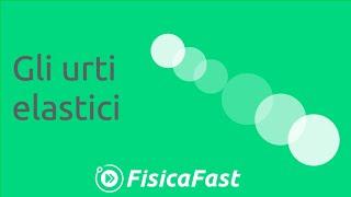 Gli urti elastici lezione di fisica