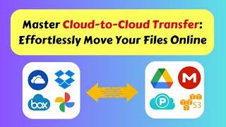 Master Cloud-to-Cloud Transfer Effortlessly Move Your Files Online