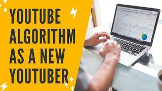 YOUTUBE ALGORITHM AS A NEW YOUTUBER How To Get More Views On YouTube YOUTUBE ALGORITHM EXPLAINED