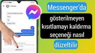 Messenger te kısıtlama kaldırma seçeneğinin gösterilmemesi nasıl düzeltilir