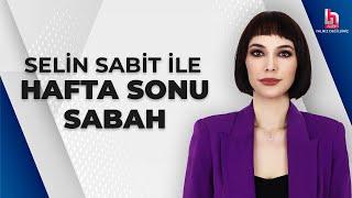 Selin Sabit ile Hafta Sonu Sabah 21 Temmuz 2024