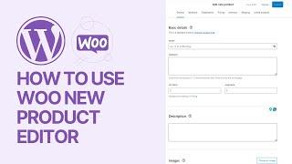 How To Use WooCommerce New Product Editor For Free? 