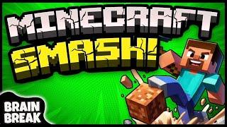 Minecraft Smash  Brain Break  Brain Breaks for Kids  Freeze Dance  Danny Go Noodle  Just Dance