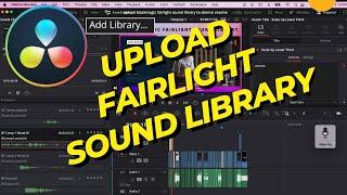Upload Blackmagic Fairlight Sound Library in DaVinci Resolve 18 - or Delete it