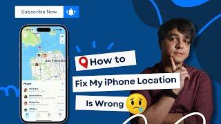 How to Fix My iPhone Location Is Wrong