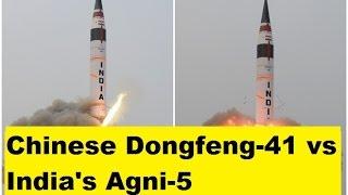 Chinese Dongfeng 41 vs Indias Agni 5 ICBM