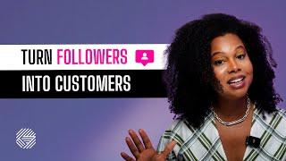 How to Turn Your Followers into Customers