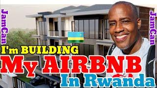 Im BUILDING My Airbnb In Rwanda .