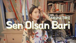 Sen Olsan Bari - Aleyna Tilki cover by Korean girl