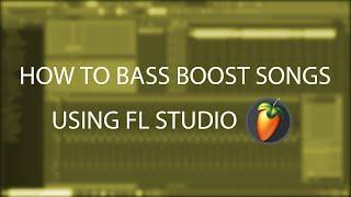 How to bass boost songs using FL Studio  RZ Tutorials  2020