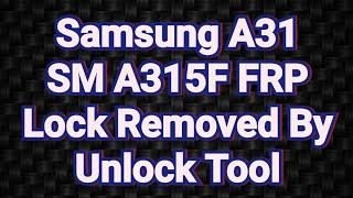 Samsung A31  SM A315F FRP Lock Removed By Unlock Tool